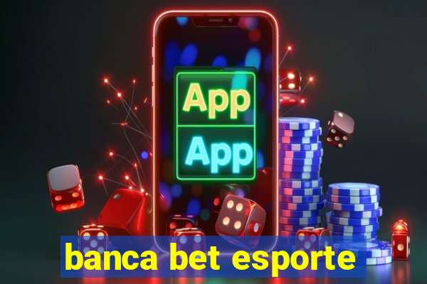 banca bet esporte